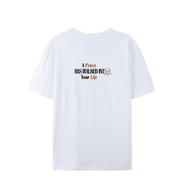 Adults T-Shirt - 'A Priest Has Walked Into Your Life" - E4