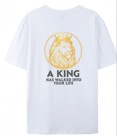 Adults T-Shirt - "A King Has Walked Into Your Life"