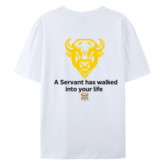 Adults T-Shirt - "A Servant Has Walked Into Your Life" - S1
