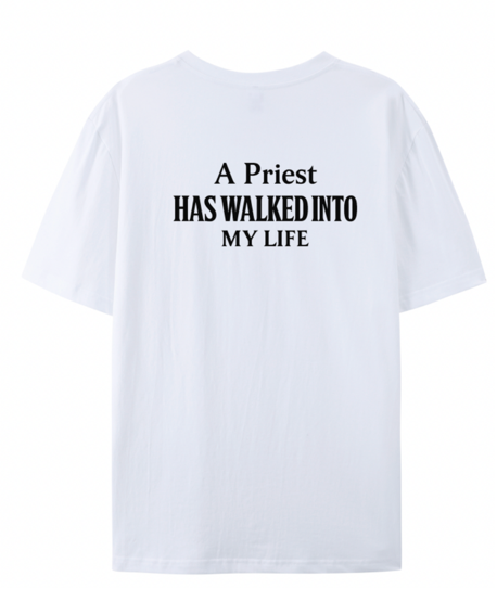 Adults T-Shirt - "A Priest Has Walked Into Your Life"