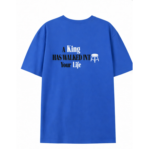 Adults T-Shirt - 'A King Has Walked Into Your Life" - KP1