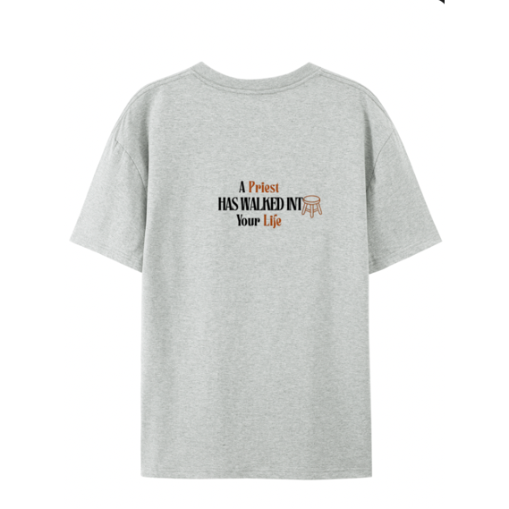Adults T-Shirt - 'A Priest Has Walked Into Your Life" - E4