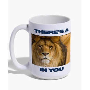 Mug - "There's An Lion In You"