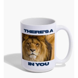 Mug - "There's An Lion In You"